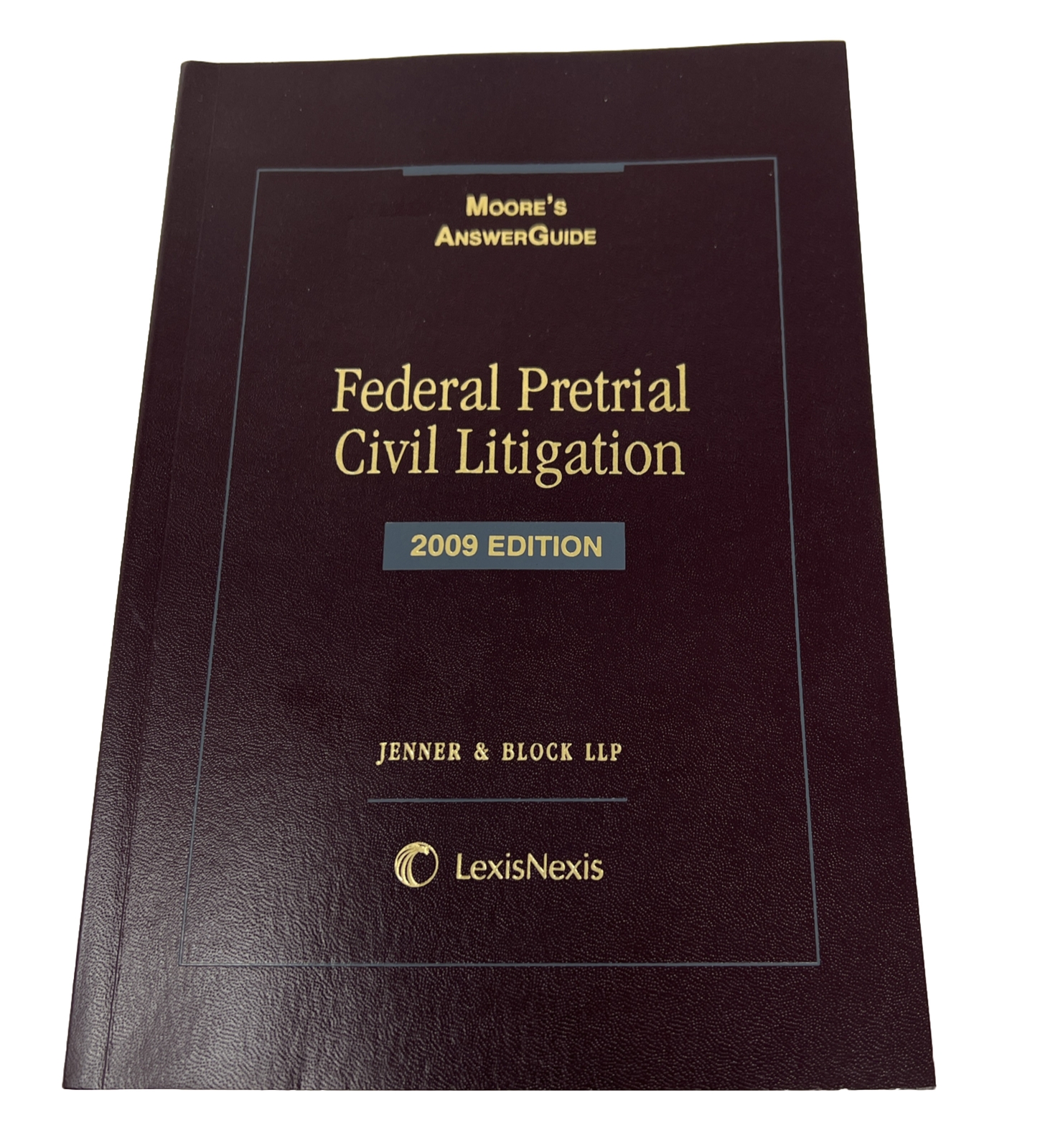 Federal Pretrial Civil Litigation, 2009 Edition (Moore’s AnswerGuide)