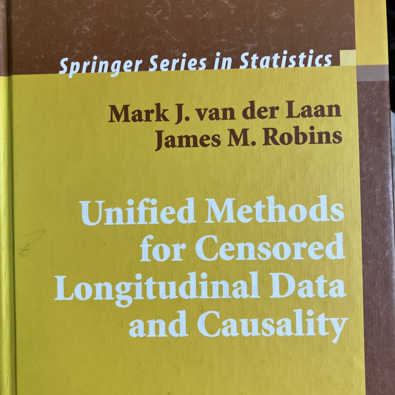 Unified Methods for Longitudinal Data and Causality [Springer Statistics) Laan
