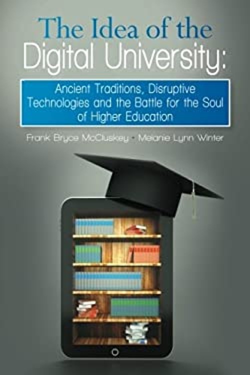 The Idea of the Digital University Melanie Lynn, McCluskey, Frank
