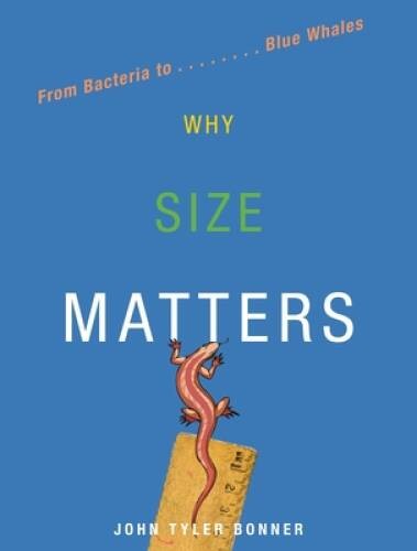 Why Size Matters: From Bacteria to Blue Whales – Hardcover – GOOD