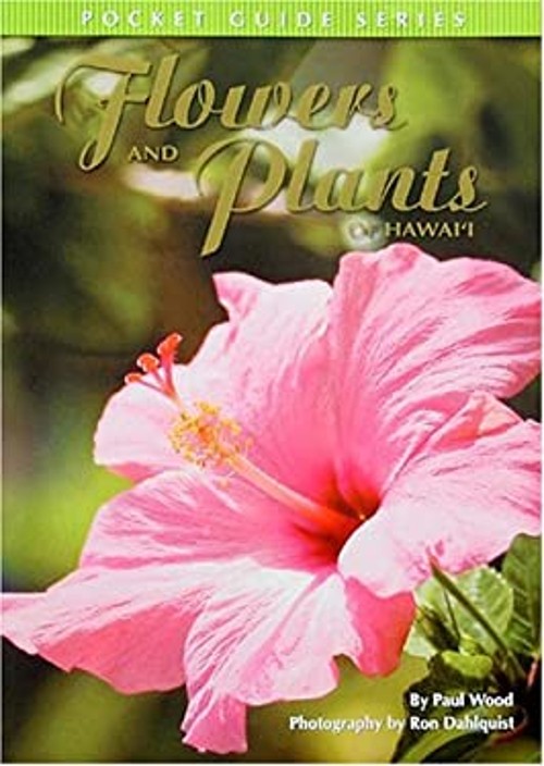Flowers and Plants of Hawaii Pocket Guide Perfect Paul Wood