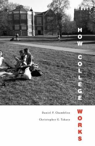 How College Works – Hardcover, by Chambliss Daniel F.; Takacs – Very Good b
