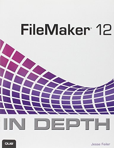 FileMaker 12 In Depth By Jesse Feiler