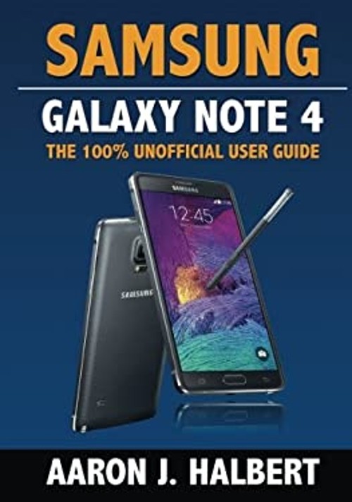 Samsung Galaxy Note 4: the 100% Unofficial User Guide Paperback A