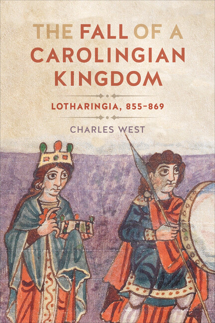 The Fall Of A Carolingian Kingdom: Lotharingia 855-869
