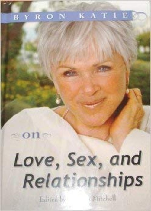 Byron Katie on Love, Sex, and Relationships Library Binding Byron
