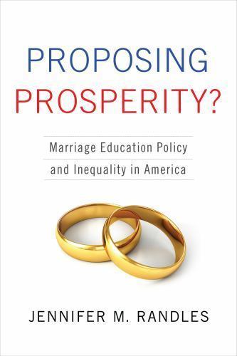 Proposing Prosperity?: Marriage Education Policy and Inequality in America, Rand