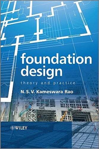 Foundation Design: Theory and Practice by N S V Kamesware Rao: Used