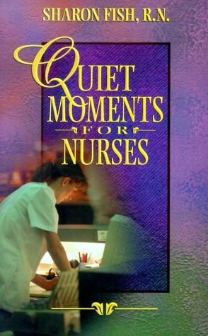 Quiet Moments for Nurses by Sharon Fish, Good Book