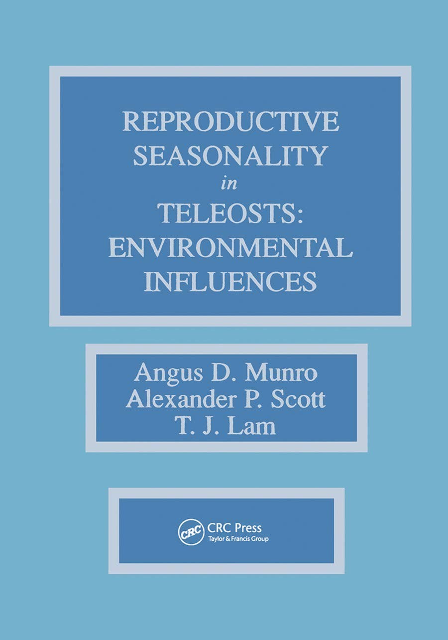 Reproductive Seasonality in Teleosts : Environmental Influences by Angus D….