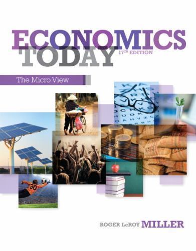 Economics Today: The Micro View (17th Edition) by Roger LeRoy Miller