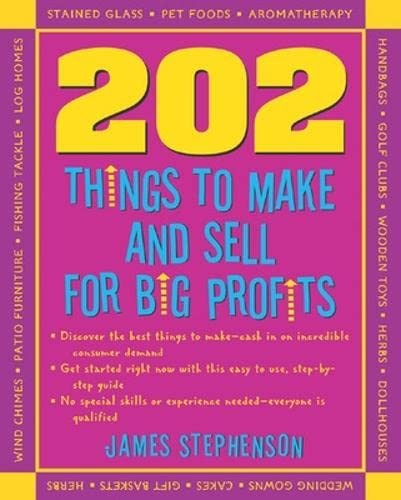 202 Things You Can Make and Sell for Big Profits