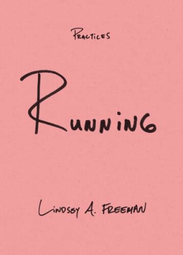 Running (Practices) – Paperback By Freeman, Lindsey A – GOOD