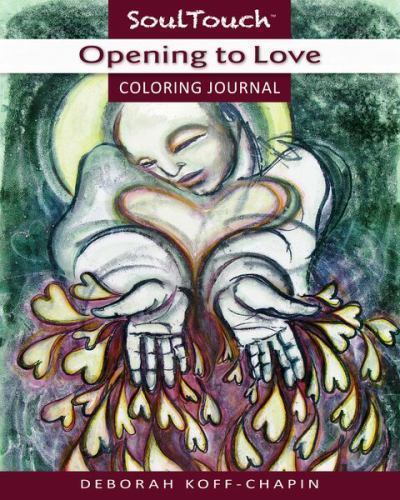 OPENING TO LOVE: Soul Touch Coloring Jour- 9780996463409, paperback, Koff-Chapin