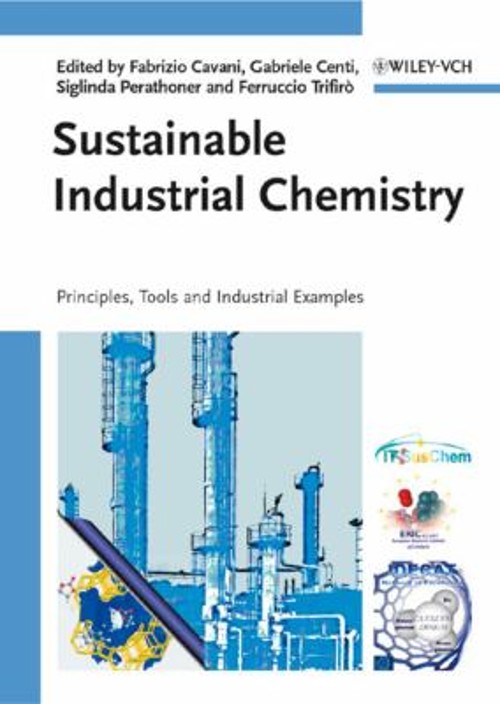 Sustainable Industrial Chemistry : Principles, Tools and Industri