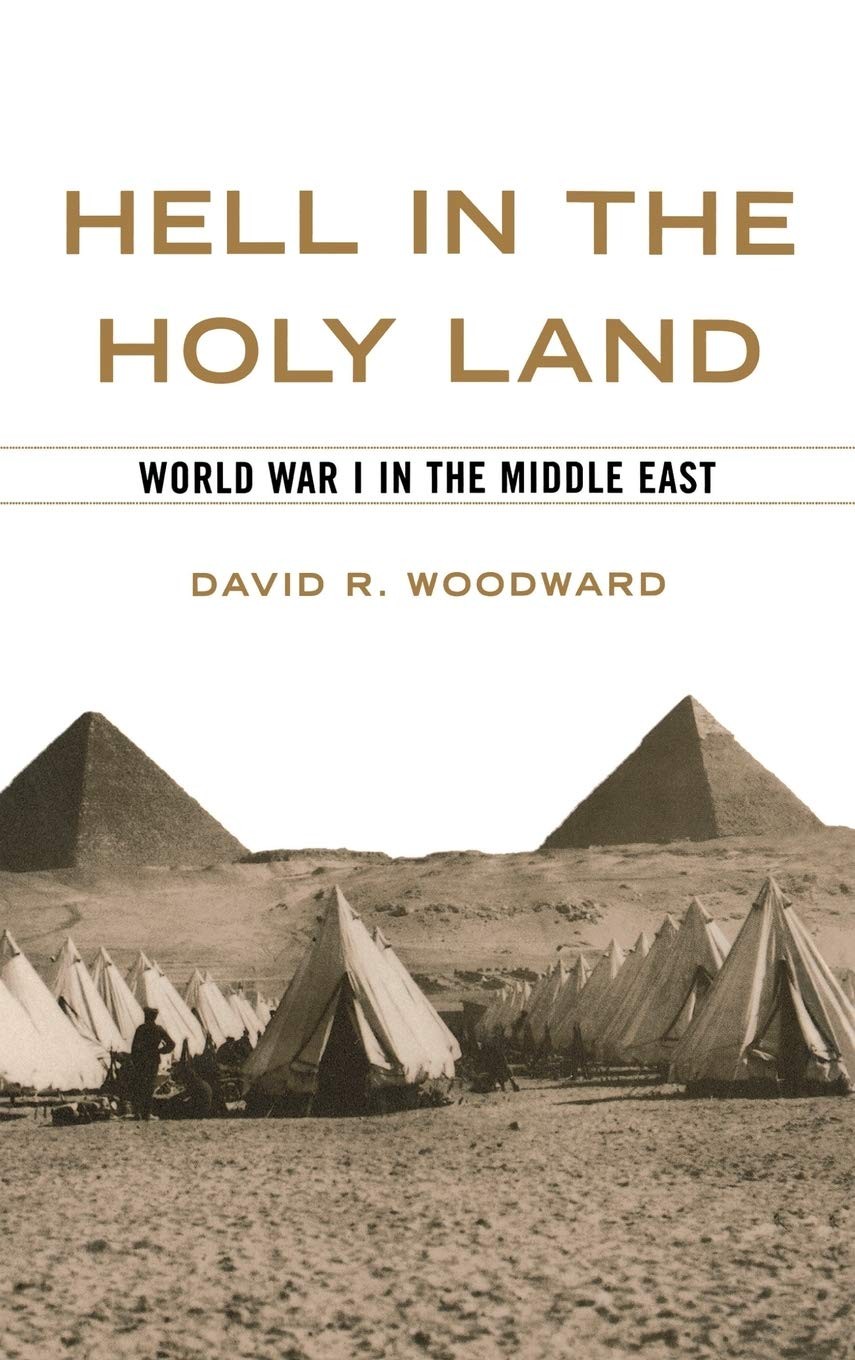Hell in the Holy Land: World War 1 in the Middle East