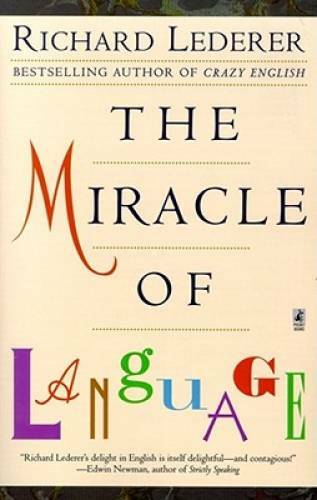 The Miracle of Language – Paperback By Lederer, Richard – GOOD