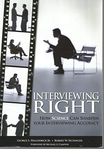 Interviewing Right: How Science Can Sharpen Your Interviewing Accuracy by Robert