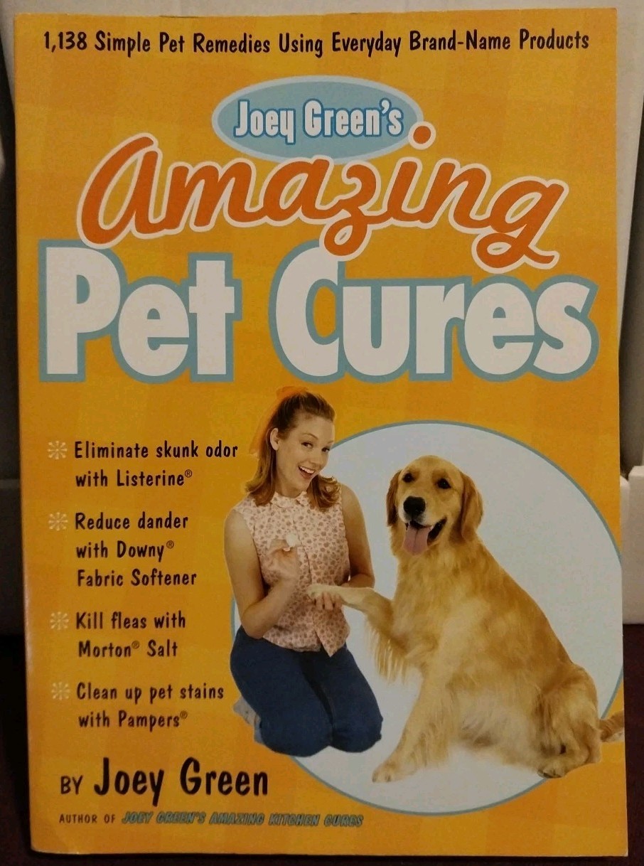 Joey Green’s Amazing Pet Cures : 1,138 Simple Pet Remedies Using Everyday Brand-