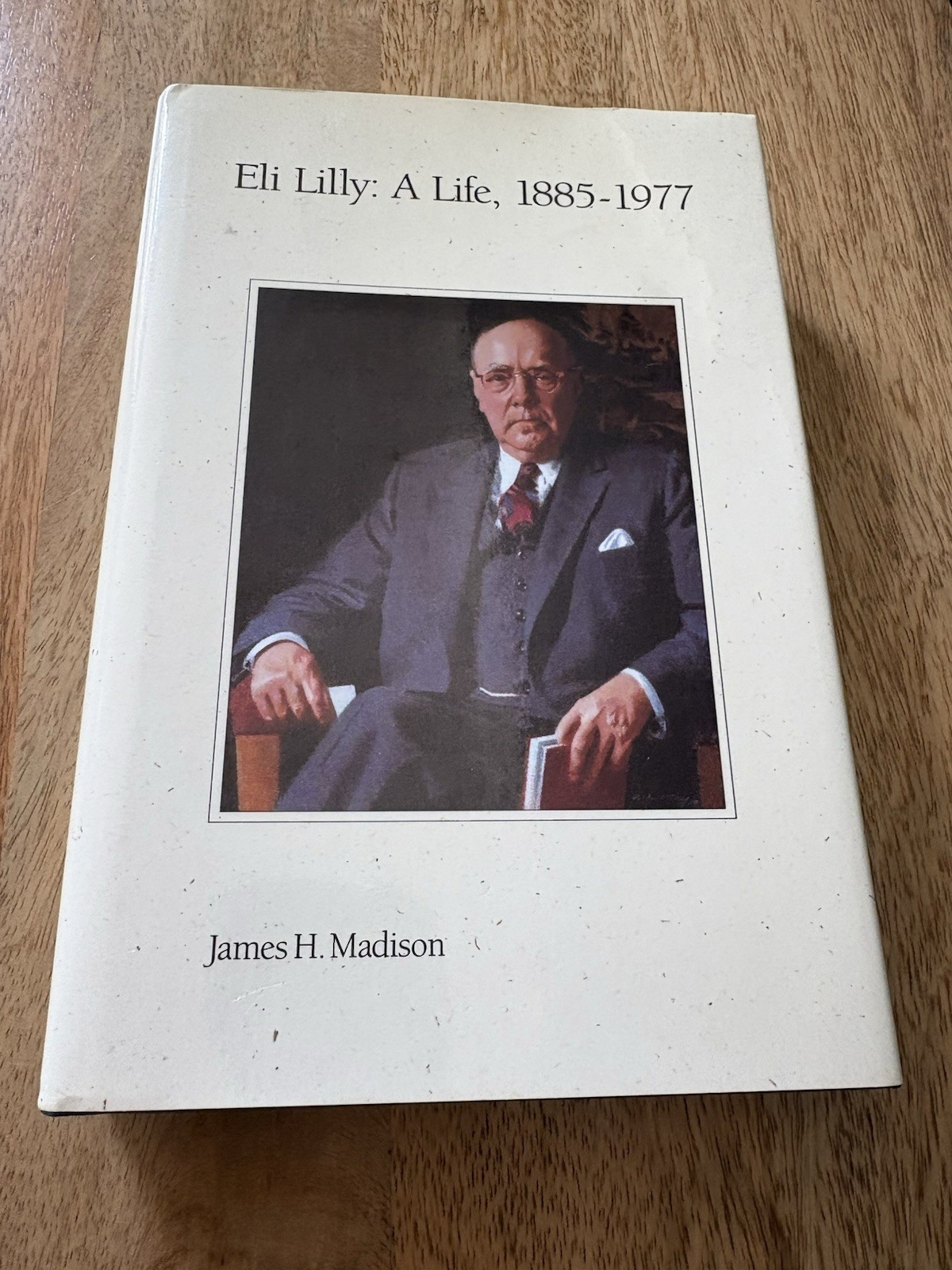 Eli Lilly: A Life, 1885-1977 by James Madison 1st Ed. HC/DJ Indiana History