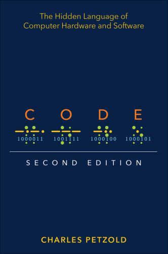 Code : The Hidden Language of Computer Hardware and Software by Charles …