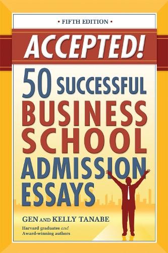 Kelly Tanabe Gen Accepted! 50 Successful Business School Admission (Paperback)