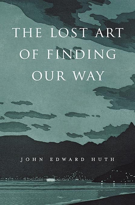 The Lost Art of Finding Our Way by Huth, John Edward Hardback Book The Fast Free