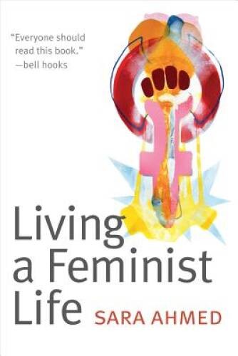 Living a Feminist Life – Hardcover By Ahmed, Sara – GOOD