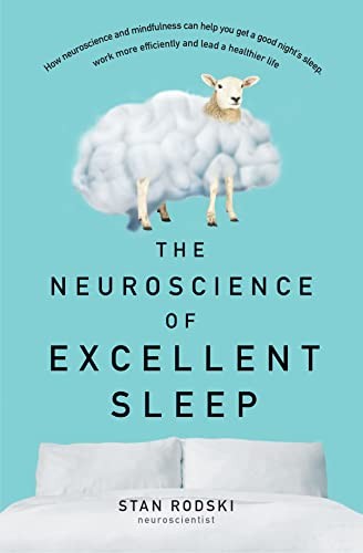 The Neuroscience of Excellent Sleep: Using the , Rodski, Stan..