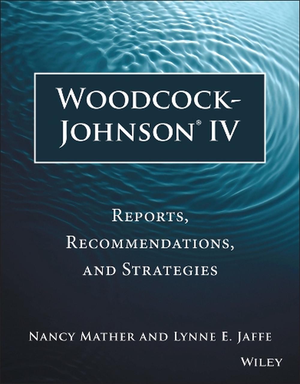 Woodcock-Johnson IV: Reports, Recommendations, and Strategies by Nancy Mather (E