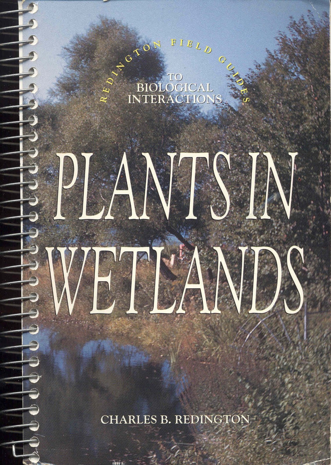 Plants in Wetlands (Redington Field Guides to Biological Interactions)