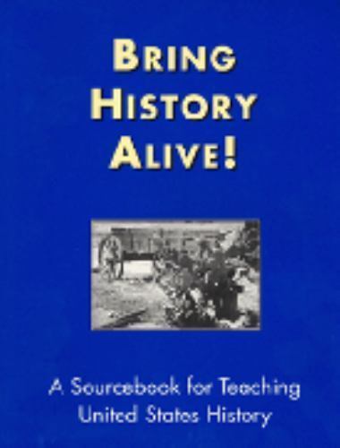 Bring History Alive: A Sourcebook for Teaching United States History