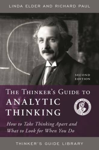 Thinker’s Guide to Analytic Thinking: How to Take Thinking Apart an – ACCEPTABLE
