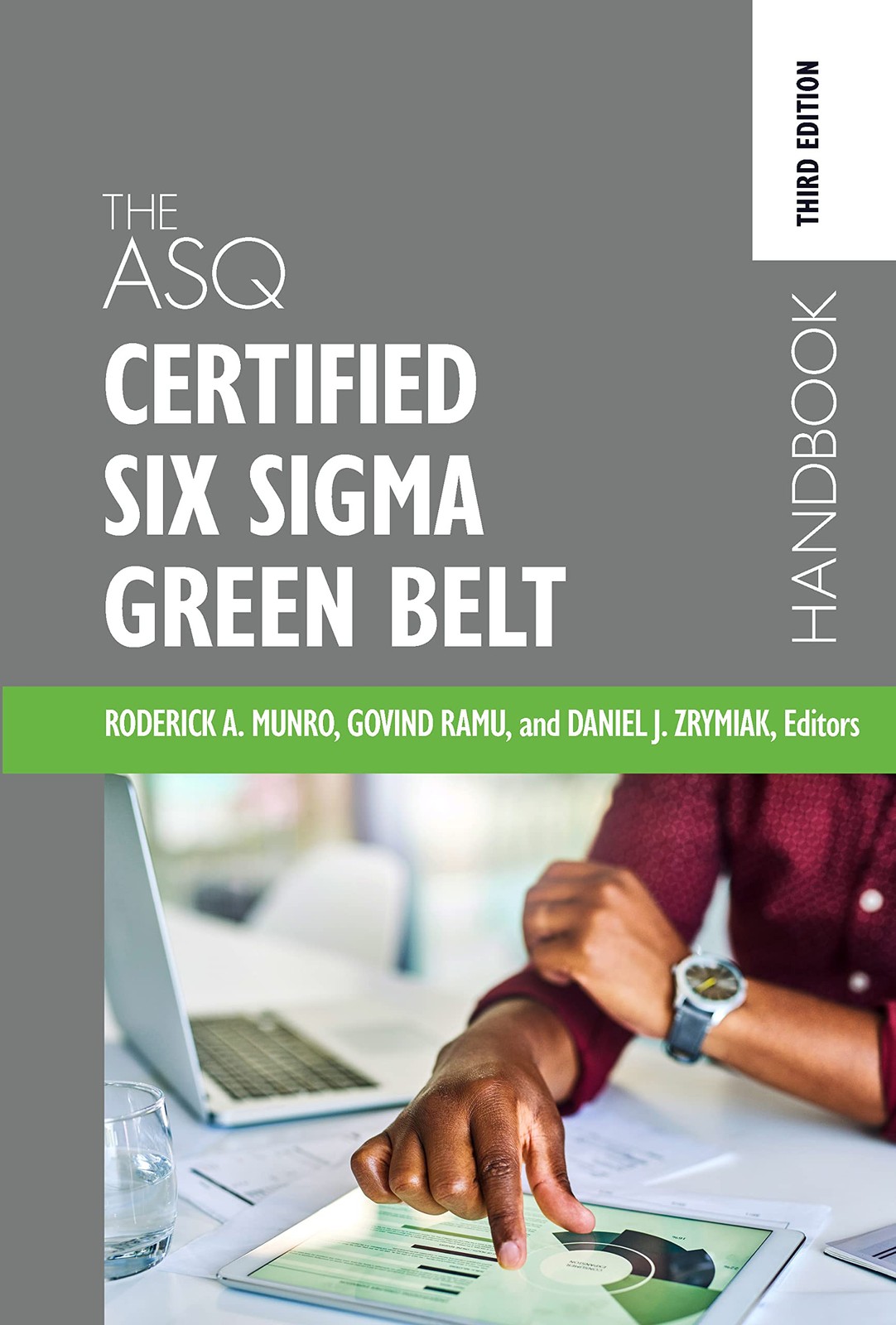 THE ASQ CERTIFIED SIX SIGMA GREEN BELT HANDBOOK BY Roderick A. Munro HARDCOVER