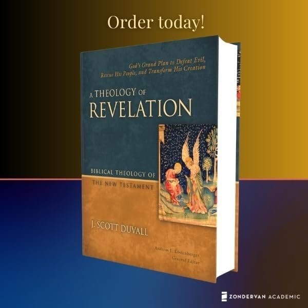 A Theology of Revelation: God’s Grand Plan to Defeat Evil, Rescue His People,…