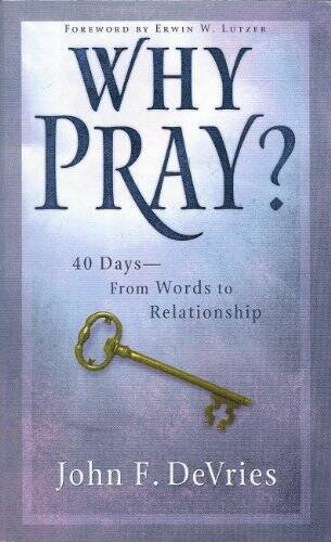 Why Pray? – Paperback By John F. DeVries – VERY GOOD