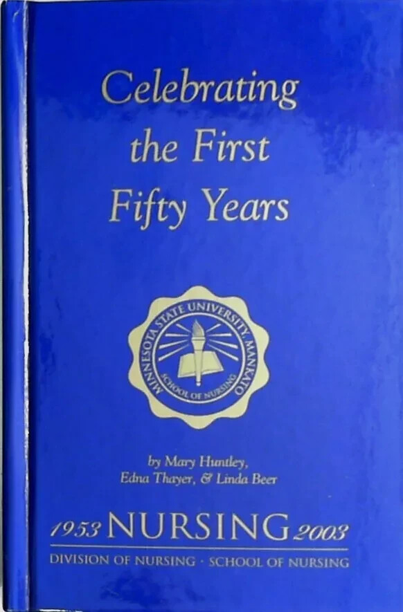 Minnesota State University Nursing Celebrating the 1st 50 Years SIGNED 3 Authors