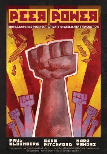 Peer Power: Unite Learn, Prosper: Activate an Assessment Revolution – VERY GOOD