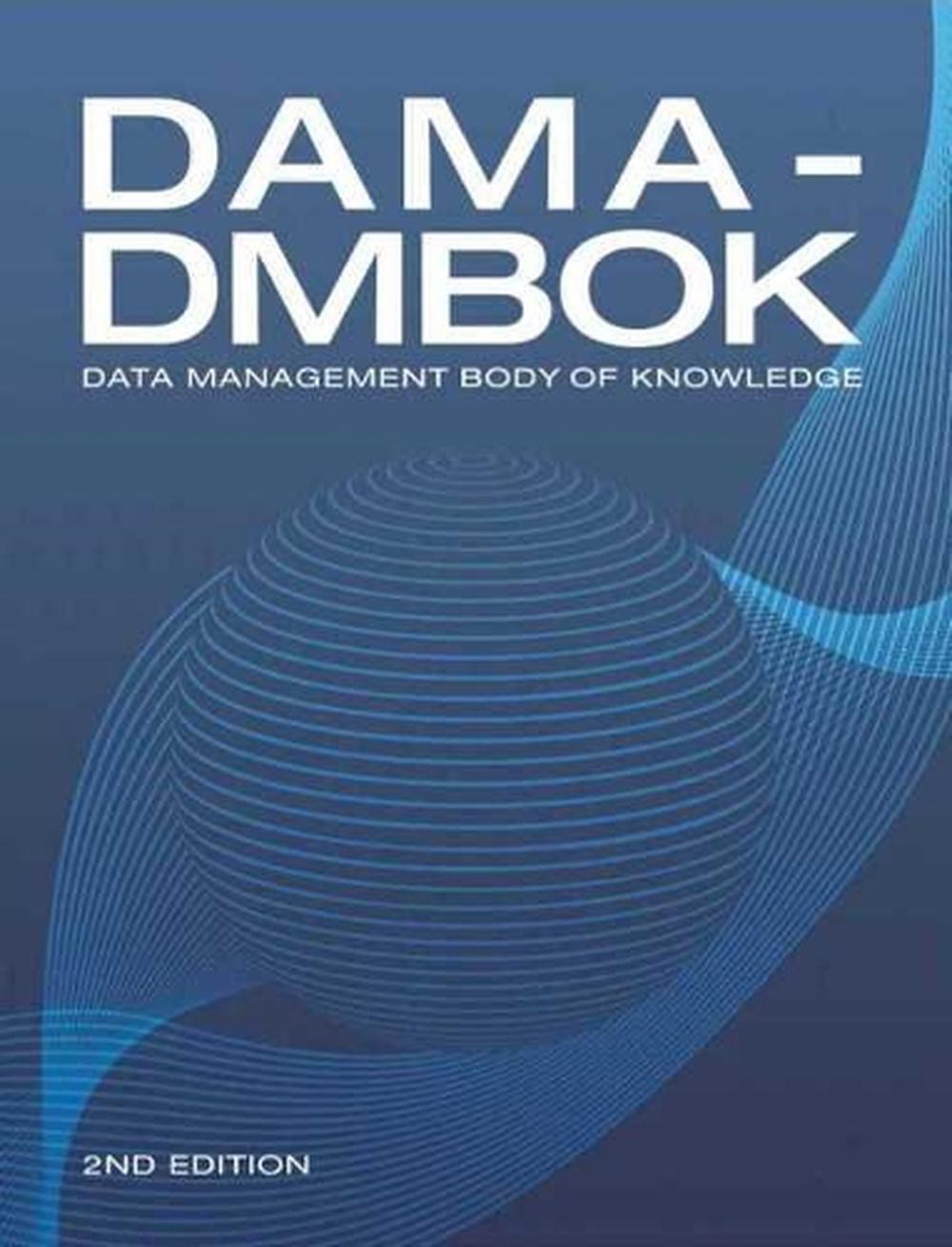 DAMA-DMBOK: Data Management Body of Knowledge 2nd Edition by DAMA International