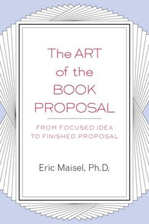The Art of the Book Proposal : From Focused Idea to Finished Prop