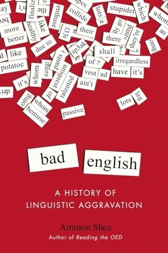 Bad English: A History of Linguistic Agg…, Ammon Shea