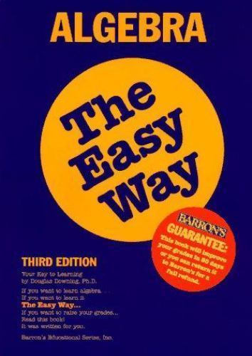 Algebra, the Easy Way (Algebra the Easy Way, 3rd ed) by Douglas A. Downing