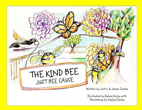 The Kind Bee: Just Bee Cause, Clarke, Justin & Jaime