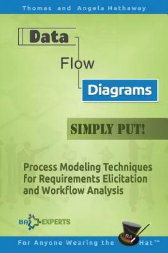 Data Flow Diagrams – Simply Put!: Process Modeling Techniques For Requireme…