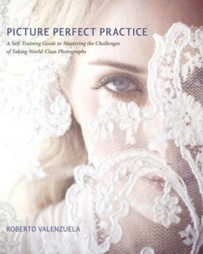 Picture Perfect Practice: A Self-Training Guide to Mastering the Cha – VERY GOOD