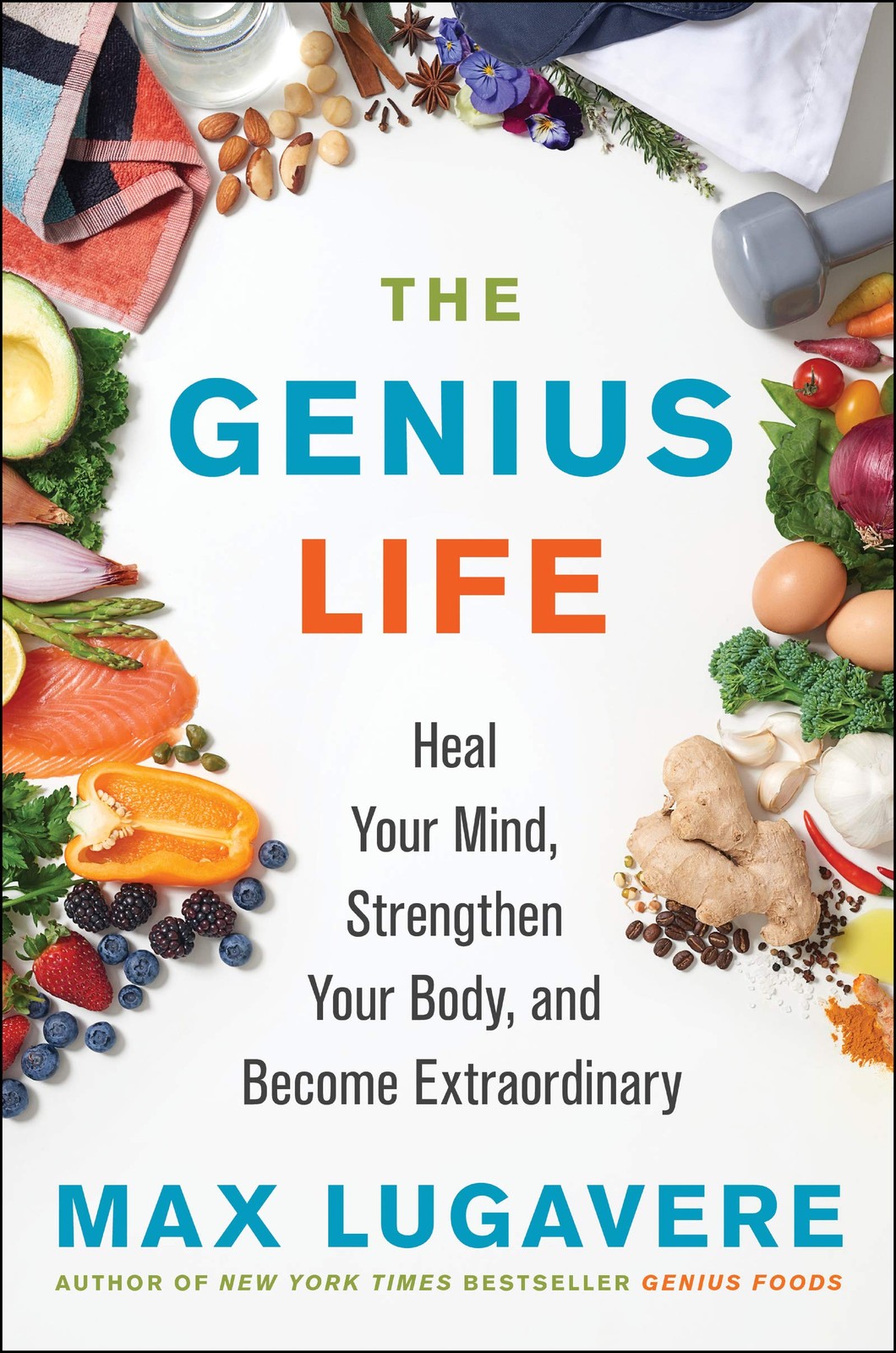 The Genius Life: Heal Your Mind, Strengthen Your Body, and Become Extraordin…