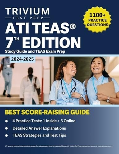 ATI TEAS 7th Edition 2024-2025 Study Guide: 1,100+ Practice Questions and TEAS E