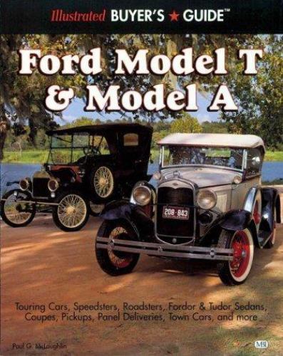 Illustrated Buyer’s Guide : Ford Model T & Model A by Paul G McLaughlin (1994 PB