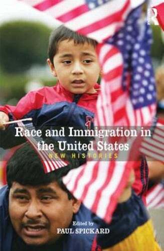 Race and Immigration in the United States: New Histories by Spickard: New