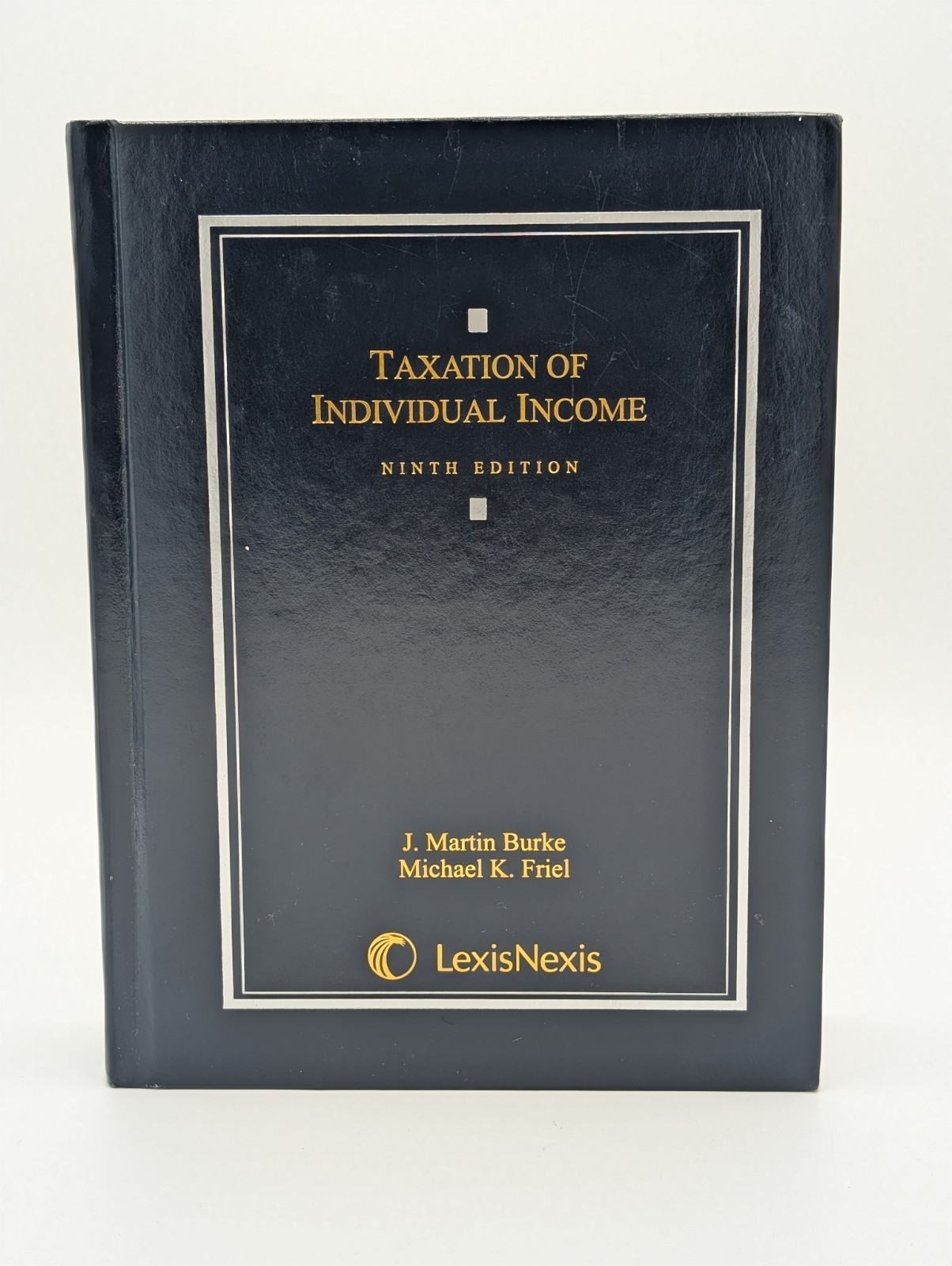 Taxation Of Individual Income 9th Edition by J. Martin Burke and Michael Friel